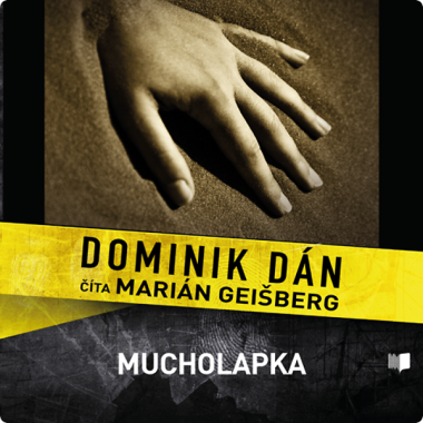 Audiokniha: Dominik Dán • Mucholapka / Číta Marián Geišberg (CD-MP3)