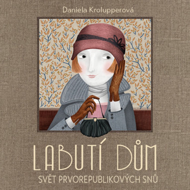 Audiokniha: Krolupperová Daniela • Labutí dům / Svět prvorepublikových snů / Čte Issová Martha (MP3-CD)