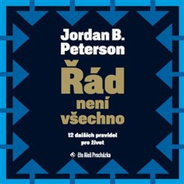 Audiokniha: Peterson Jordan B. • Řád není všechno / 12 Dalších pravidel pro život / Čte Procházka Aleš (MP3-CD)