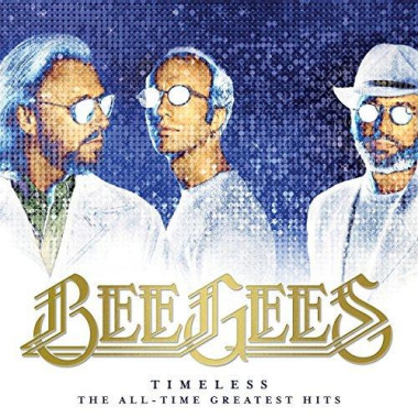 Bee Gees • Timeless: The All Times Greatest hits