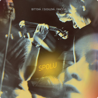 Bittová / Dusilová / Načeva • Spolu (CD+DVD)