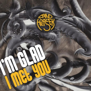 Band Of Heysek • I'm Glad I Met You 