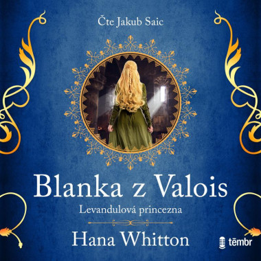Audiokniha: Whitton Hana • Blanka z Valois – Levandulová princezna / Čte Saic Jakub (MP3-CD)