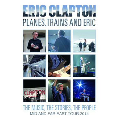 Clapton Eric • Planes, Trains & Eric - Mid And Far East Tour 2014 (DVD)