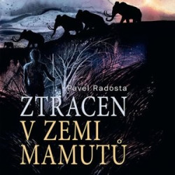 Audiokniha: Radosta Pavel • Ztracen v zemi mamutů / Čte Čekan Ernesto (CD-MP3)