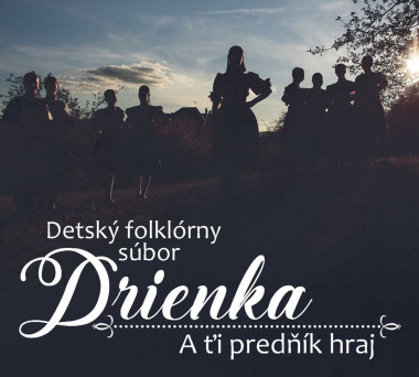 Detský folklórny súbor Drienka • A ťi predňík hraj