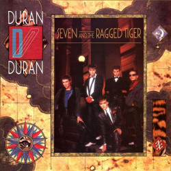 Duran Duran • Seven And The Ragged Tiger