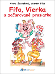 Fifo a Vierka • Fifo, Vierka a začarované prasiatko (kniha)