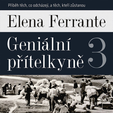Audiokniha: Ferrante Elena• Geniální přítelkyně 3. Příběh těch, co odcházejí, a těch, kteří zůstanou / Čte Taťjana Medvecká (MP3-CD)
