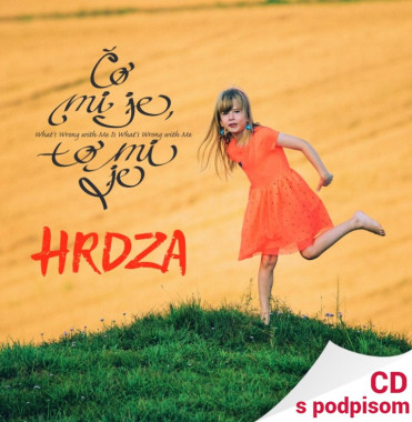 Hrdza • Čo mi je, to mi je (s podpisom)