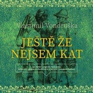 Audiokniha: Vondruška Vlastimil • Ještě že nejsem kat / Čte Jan Hyhlík (MP3-CD)