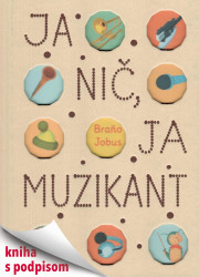 Jobus Braňo • Ja nič, ja muzikant (s podpisom)