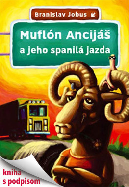 Jobus Braňo • Muflón Ancijáš a jeho spanilá jazda (s podpisom)