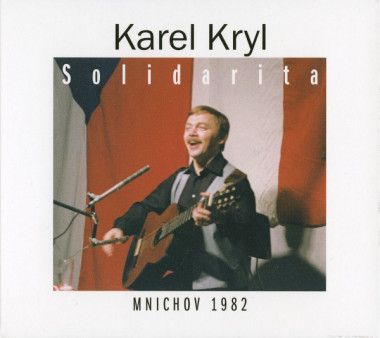 Kryl Karel • Solidarita / Mnichov 1982 (2CD)
