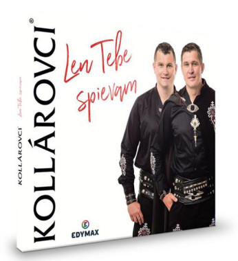 Kollárovci • Len Tebe spievam