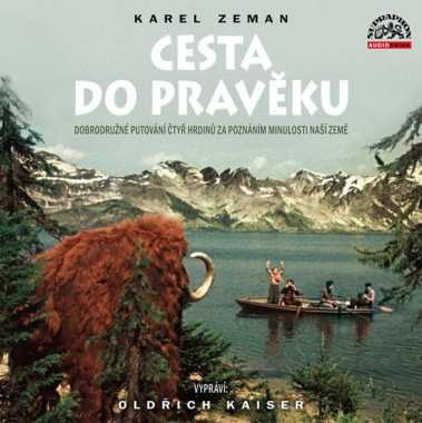 Audiokniha: Zeman Karel • Cesta do Pravěku / Číta Kaiser Oldřich