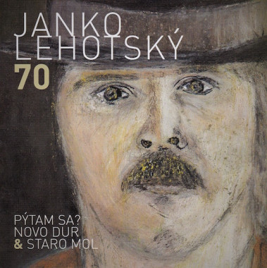 Lehotský Janko • 70 Pýtam sa? Novo Dur & Staro Mol