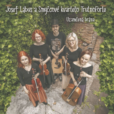 Lábus Josef a Smyčcové kvarteto TrutnoForte • Uzamčená brána