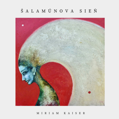 Kaiser Miriam • Šalamúnova sieň