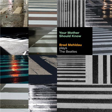 Mehldau Brad • Your Mother Should Know: Brad Mehldau Plays The Beatles (LP)