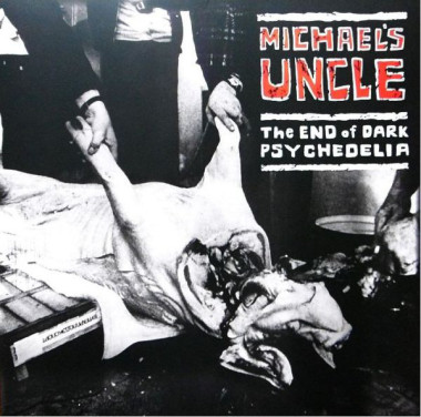 Michael's Uncle • The End Of Dark Psychedelia / Reedícia (LP) 
