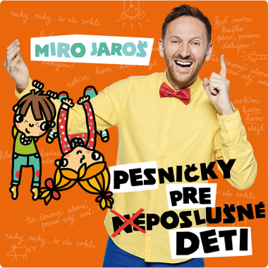 Jaroš Miro • Pesničky pre (ne)poslušné deti