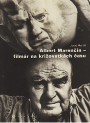 Mojžiš Juraj • Albert Marenčin / Filmár na križovatke času