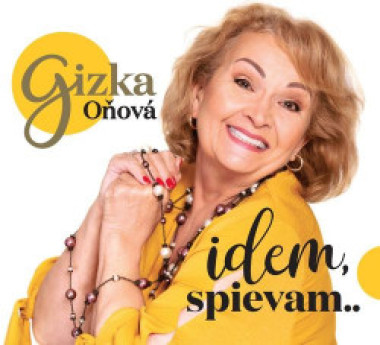 Oňová Gizka • Idem, spievam
