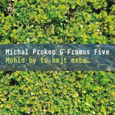 Prokop Michal / Framus Five • Mohlo by to bejt nebe…