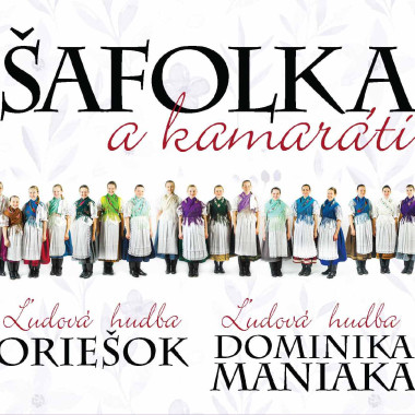 Šafolka A Kamaráti • Ľudová Hudba Oriešok / Ľudová Hudba Dominika Maniaka