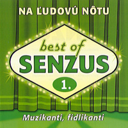 Senzus • Best of Senzus 1 / Na ľudovú nôtu / Muzikanti, fidlikanti