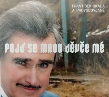 Skála František • Pojď se mnou děvče mé