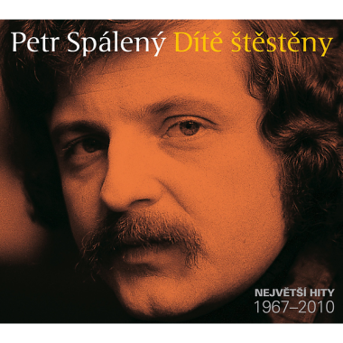 Spálený Petr • Dítě štěstěny - Největší hity 1967 - 2010 (3CD)