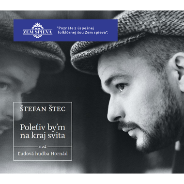 Štec Štefan • Polet'iv by'm na kraj svita