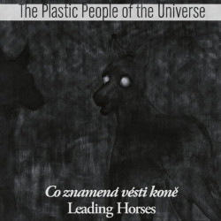 The Plastic People Of The Universe • Co znamená vésti koně (2LP)