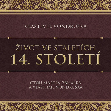 Audiokniha: Vondruška Vlastimil • Život ve staletích - 14. století / Čtou Zahálka Martin, Vlastimil Vond (MP3-CD)