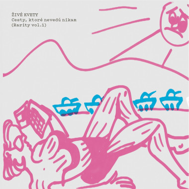 Živé kvety • Cesty, ktoré nevedú nikam (Rarity Vol. 1) 