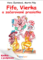 Fifo a Vierka • Fifo, Vierka a začarované prasiatko (kniha s podpisom)