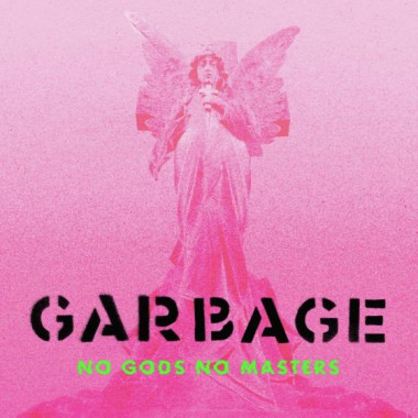 Garbage • No Gods No Masters