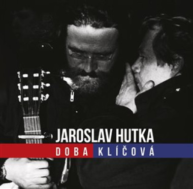 Hutka Jaroslav • Doba klíčová