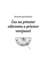 Javorčeková Romana • Čas na priestor súkromia a priestor verejnosti