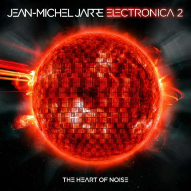 Jarre Jean-Michel • Electronica 2 / The Heart Of Noise 