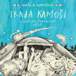Audiokniha: Kardošová Babča B. • Traja kamoši a fakticky fantastický výlet / Číta Stanke Richard (MP3-CD)